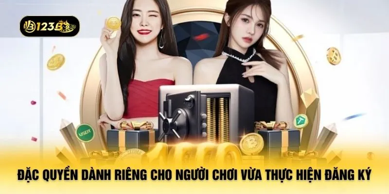 Đặc quyền dành riêng cho người chơi vừa thực hiện đăng ký
