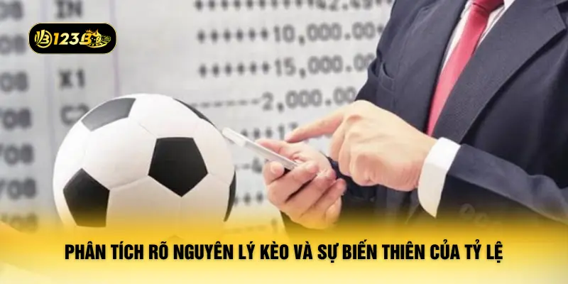 Phân tích rõ nguyên lý kèo và sự biến thiên của tỷ lệ